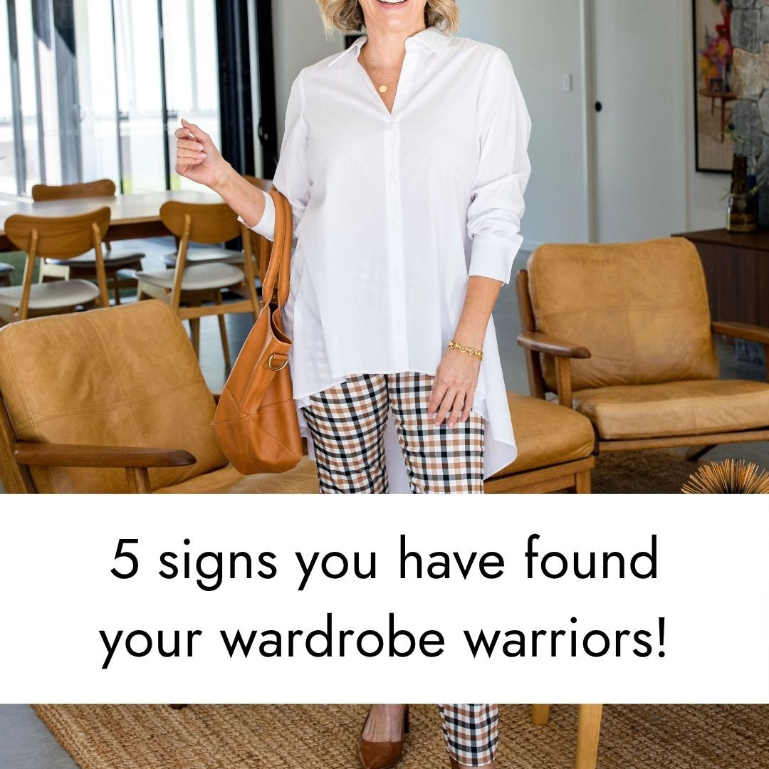 Five signs you have found your wardrobe warriors!