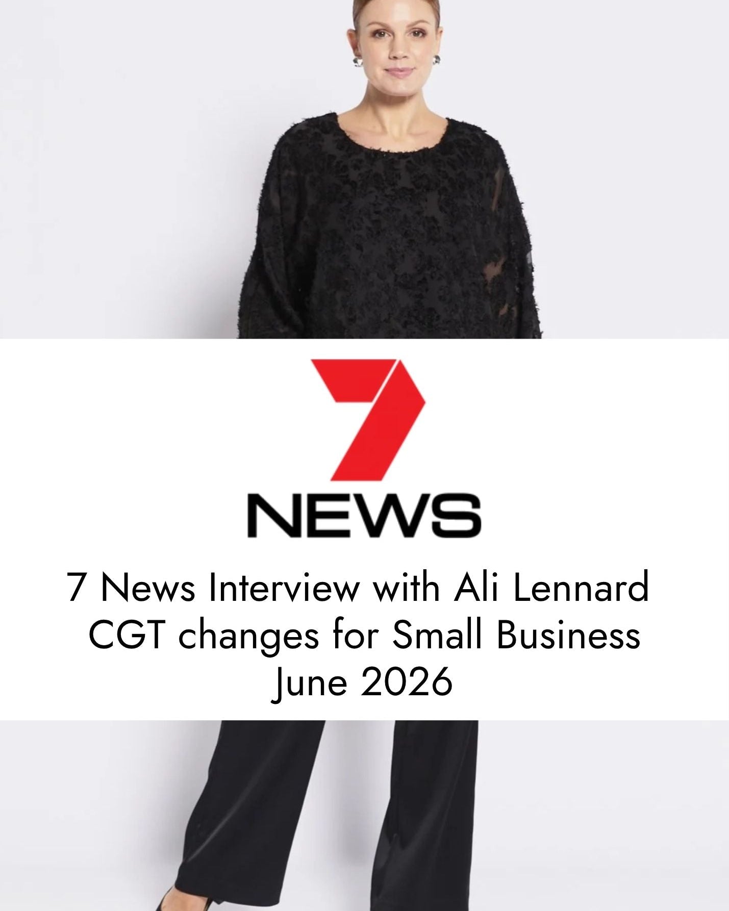 7 News Interview with Ali Lennard on CGT changes for Small Business