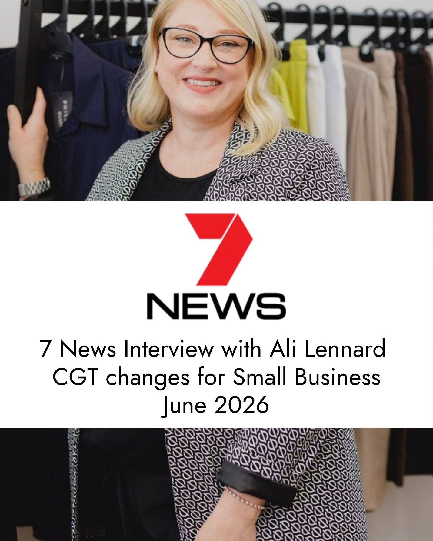 7 News Interview with Ali Lennard on CGT changes for Small Business