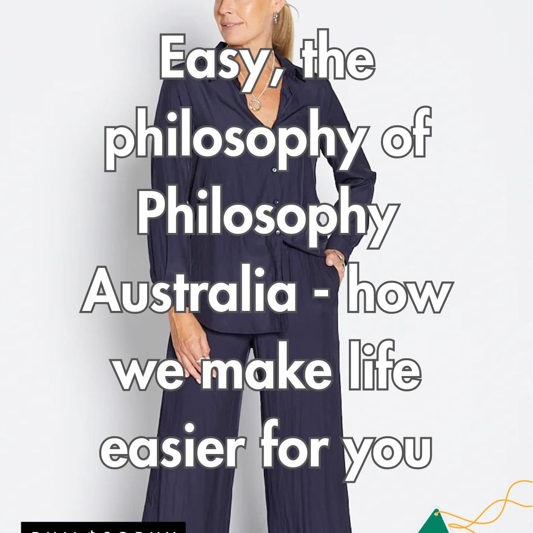Easy, the philosophy of Philosophy Australia - how we make life easier for you