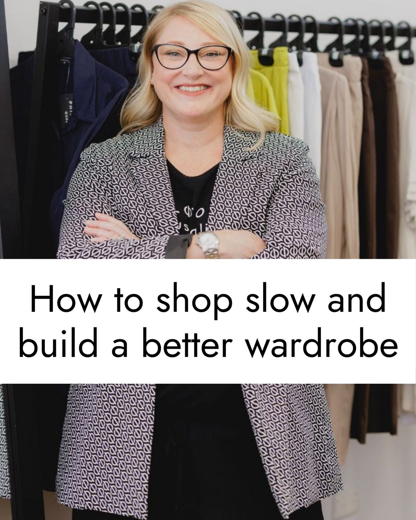 How to Shop Slow and Build a Better Wardrobe