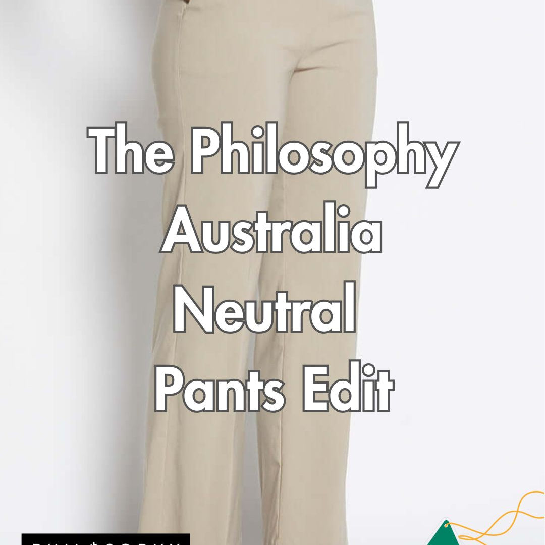 The Philosophy Australia Neutral Pant Edit